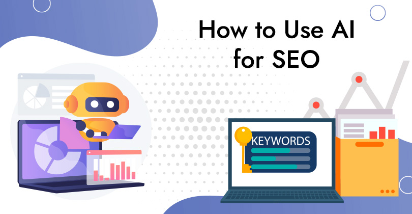 7 Useful Tips on How to Use AI for SEO